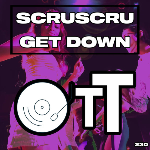 Scruscru - Get Down [OTT230]